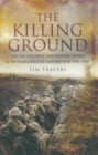 The Killing Ground : The British Army, The Western Front & The Emergence of Modern War 1900-1918 - eBook
