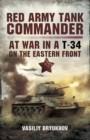 Red Army Tank Commander : At War in a T-34 on the Eastern Front - eBook