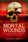 Mortal Wounds : The Human Skeleton as Evidence for Conflict in the Past - Book