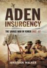 Aden Insurgency: The Savage War in Yemen 1962-67 - Book