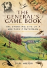 The General's Game Book : The Sporting Life of a Military Gentleman - eBook