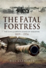 The Fatal Fortress : The Guns and Fortifications of Singapore 1819-1953 - eBook