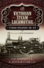 The Victorian Steam Locomotive : Its Design & Development 1804-1879 - eBook