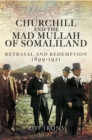 Churchill and the Mad Mullah of Somaliland : Betrayal and Redemption 1899-1921 - eBook