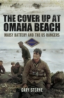 The Cover Up at Omaha Beach : Maisy Battery and the US Rangers - eBook