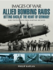 Allied Bombing Raids: Hittiing Back at the Heart of Germany - eBook