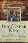 The Buccaneer King : The Story of Captain Henry Morgan - eBook