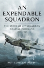 An Expendable Squadron : The Story of 217 Squadron, Coastal Command, 1939-1945 - eBook