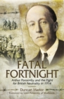 Fatal Fortnight : Arthur Ponsonby and the Fight for British Neutrality 1914 - eBook