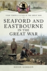 Seaford and Eastbourne in the Great War - eBook