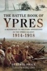 The Battle Book of Ypres : A Reference to Military Operations in the Ypres Salient 1914-1918 - eBook