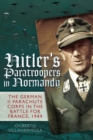Hitler's Paratroopers in Normandy : The German II Parachute Corps in the Battle for France, 1944 - eBook