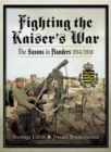 Fighting the Kaiser's War : The Saxons in Flanders, 1914/1918 - eBook