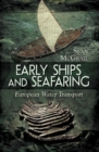 Early Ships and Seafaring: Water Transport within Europe - eBook