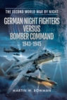 German Night Fighters Versus Bomber Command, 1943-1945 - eBook
