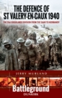 The Defence of St Valery-en-Caux 1940 : The 51st (Highland) Division from The Saar to Normandy - eBook