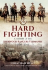 Hard Fighting : A History of the Sherwood Rangers Yeomanry, 1900-1946 - eBook