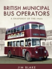 British Municipal Bus Operators : A Snapshot of the 1960s - eBook