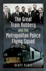 The Great Train Robbery and the Metropolitan Police Flying Squad - eBook