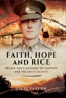 Faith, Hope and Rice : Private Cox's Account of Captivity and the Death Railway - eBook