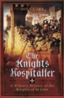 The Knights Hospitaller : A Military History of the Knights of St John - eBook