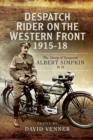 Despatch Rider on the Western Front, 1915-18 : The Diary of Sergeant Albert Simpkin MM - eBook