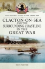 Clacton-on-Sea and the Surrounding Coastline in the Great War - eBook