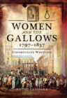 Women and the Gallows, 1797-1837 : Unfortunate Wretches - eBook