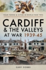 Cardiff and the Valleys at War 1939-45 - Book