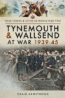 Tynemouth and Wallsend at War 1939 - 1945 - Book