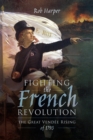 Fighting the French Revolution : The Great Vendee Rising of 1793 - eBook