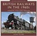 British Railways in the 1960s : London Midland Region - eBook
