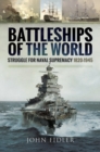 Battleships of the World : Struggle for Naval Supremacy, 1820-1945 - eBook