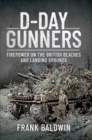 D-Day Gunners : Firepower on the British Beaches and Landing Grounds - eBook