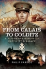 From Calais to Colditz : A Rifleman's Memoir of Captivity and Escape - eBook
