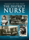 The District Nurse : A Pictorial History - eBook