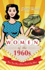 Women of the 1960s : More Than Mini Skirts, Pills & Pop Music - eBook