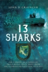 13 Sharks : The Careers of a Series of Small Royal Navy Ships, from the Glorious Revolution to D-Day - eBook
