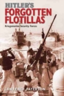 Hitler's Forgotten Flotillas : Kriegsmarine Security Forces - Book