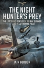 The Night Hunter's Prey : The Lives and Deaths of an RAF Gunner and a Luftwaffe Pilot - eBook