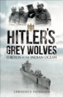 Hitler's Grey Wolves : U-Boats in the Indian Ocean - eBook