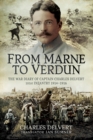 From the Marne to Verdun : The War Diary of Captain Charles Delvert, 101st Infantry, 1914-1916 - eBook