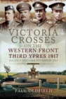 Victoria Crosses on the Western Front, 31st July 1917-6th November 1917, Second Edition : Third Ypres 1917 - eBook