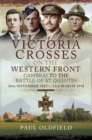 Victoria Crosses on the Western Front, 20th November 1917-23rd March 1918 : Cambrai to the Battle of St Quentin - eBook