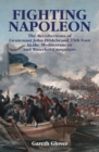 Fighting Napoleon : The Recollections of Lieutenant John Hildebrand 35th Foot in the Mediterranean and Waterloo Campaigns - eBook