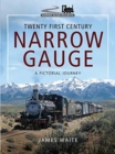 Twenty First Century Narrow Gauge : A Pictorial Journey - Book