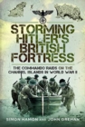 Storming Hitler's British Fortress : The Commando Raids on the Channel Islands in World War II - Book