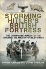 Storming Hitler's British Fortress : The Commando Raids on the Channel Islands in World War II - eBook