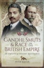Gandhi, Smuts & Race in the British Empire : Of Passive & Violent Resistance - eBook