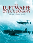 The Luftwaffe Over Germany : Defense of the Reich - eBook